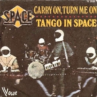 Carry on,turn me on \ Tango in space - SPACE