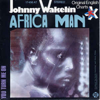 Africa man \ You turn me on - JOHNNY WAKELIN