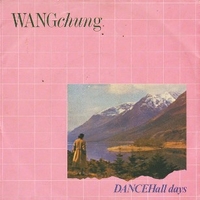 Dance hall days \ There is a nation - WANG CHUNG