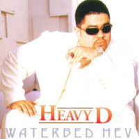 Waterbed hev - HEAVY D