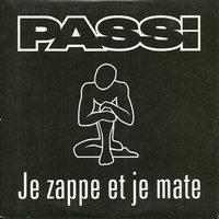 Je zappe et je mate (1 track) - PASSI