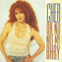 Oh no not my baby \ Love hurts - CHER
