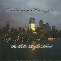 He'll be right there - HARLEM MESSENGERS