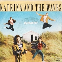 Is that it? \ I really taught me to watusi - KATRINA & THE WAVES
