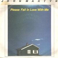 Please fall in love with me \ Don't you go - JOHN MARTYN