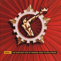 Bang!... The greatest hits of Frankie goes to Hollywood - FRANKIE GOES TO HOLLYWOOD