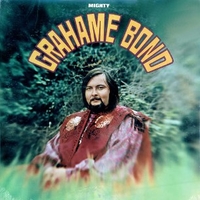 Mighty - GRAHAME BOND (Graham Bond)