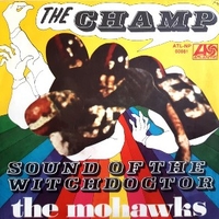 The champ \ Sound of the witchdoctor - MOHAWKS