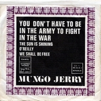 You don't have to be in the army to fight in the war - MUNGO JERRY