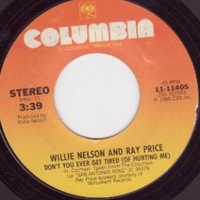 Don't you ever get tired (of hurting me) \ Funny how time slips away - WILLIE NELSON \ RAY PRICE