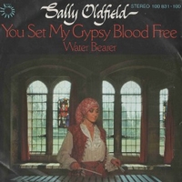 You set my gypsy blood free \ Water bearer - SALLY OLDFIELD