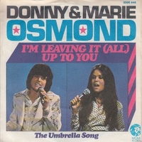 I'm leaving it (all) \ Up to you - DONNY & MARIE OSMOND