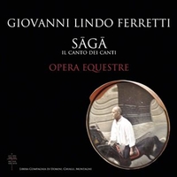 Saga - Il canto dei canti - Opera equestre - GIOVANNI LINDO FERRETTI