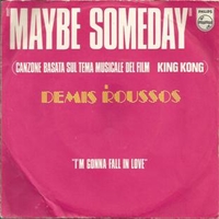 Maybe someday \ I'm gonna fall in love - DEMIS ROUSSOS