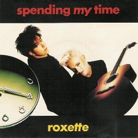 Spending my time \ The sweet hello, the sad godbye - ROXETTE