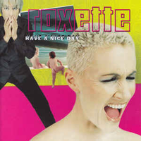 Have a nice day - ROXETTE