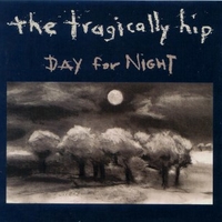 Day for night - THE TRAGICALLY HIP
