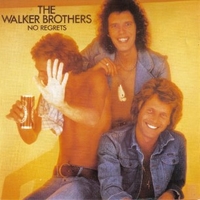 No regrets - THE WALKER BROTHERS