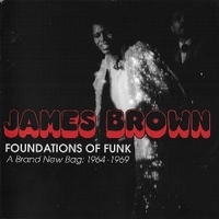 Foundations of funk - A brand new bag: 1964-1969 - JAMES BROWN