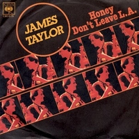 Honey \ Don't leave L.A. - JAMES TAYLOR