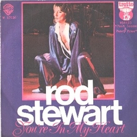 You're are in my heart \ You got a nerve - ROD STEWART