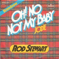 Oh! no not my baby \ Jody - ROD STEWART