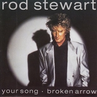 Your song \ Broken arrow - ROD STEWART