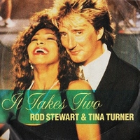 It takes two \ Lethal dose of love - ROD STEWART \ TINA TURNER