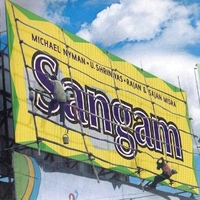 Sangam - Michael Nyman meets indian masters - MICHAEL NYMAN \ U. SHRINIVAS \ RAJAN & SAJAN MISRA