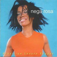 Brasilian lovers reggae - NEGA ROSA