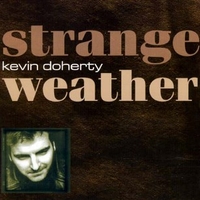 Strange weather - KEVIN DOHERTY