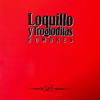 Hombres - LOQUILLO Y TROGLODITAS