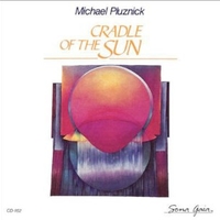 Cradle of the sun - MICHAEL PLUZNICK