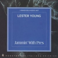 Jammin' with pres - LESTER YOUNG