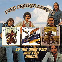 If the shoe fits + Just fly + Dance - PURE PRAIRIE LEAGUE