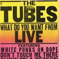 What do you want from live - TUBES