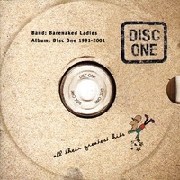 Disc one: all their greatest hits (1991-2001) - BARENAKED LADIES