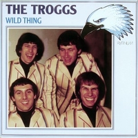 Wild thing - TROGGS