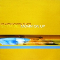 Gotta be...movin' on up - P.M. DAWN feat. Ky-mani