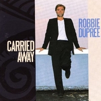 Carried away - ROBBIE DUPREE