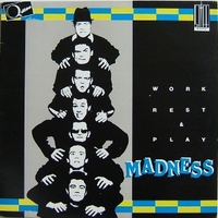 Work rest & play - MADNESS