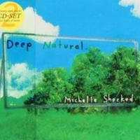 Deep natural - MICHELLE SHOCKED