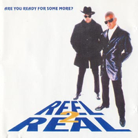 Are you ready for some more? - REEL 2 REAL