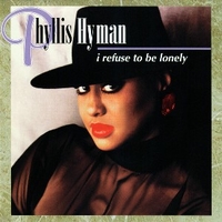 I refuse to be lonely - PHYLLIS HYMAN