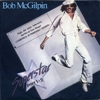 Superstar part 1&2 - BOB McGILPIN