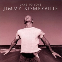 Dare to love - JIMMY SOMERVILLE