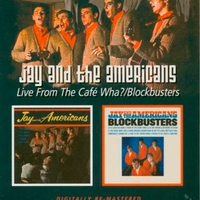 Live from the Cafè Wha? + Blockbusters - JAY AND THE AMERICANS