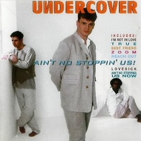 Ain't no stoppin' us! - UNDERCOVER