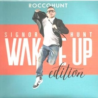 Signor Hunt (wake up edition) - ROCCO HUNT