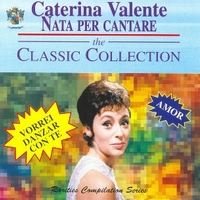 Nata per cantare - The classic collection - CATERINA VALENTE